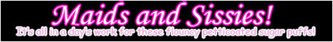 Maids and Sissies